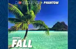 DJ Consequence - Davido’s Fall Refix ft. Phantom